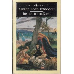 Alfred Lord Tennyson: Idylls of the king