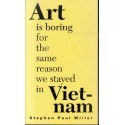 Art Is Boring For The Same Reason We Stayed In Vietnam