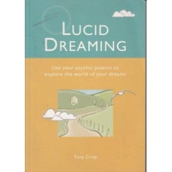 Lucid Dreaming: Use Your Psychic Powers To Explore The World Of Your Dreams
