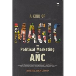 A Kind of Magic - The Political Marketing of the ANC