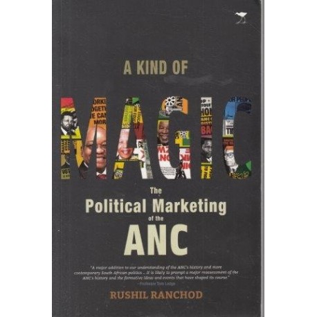 A Kind of Magic - The Political Marketing of the ANC