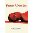 Born in Africa but