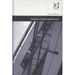 Cultures Of Glass Architecture (Design And The Built Environment)
