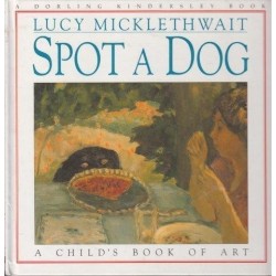 Spot A Dog. A Child's Book of Art