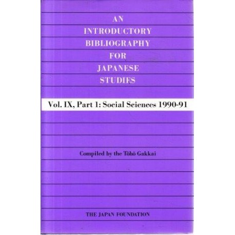 An Introductory Bibliography for Japanese Studies-Vol. IX, Part 1: Social Sciences 1990-91