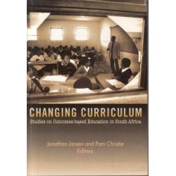 Changing Curriculum: Studies of Outcomes-Based Education in South Africa