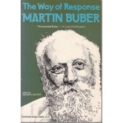 The Way of Response: Martin Buber - Selections from His Writings