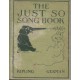 The Just So Song Book Being the Songs from Rudyard Kipling's Just So Stories