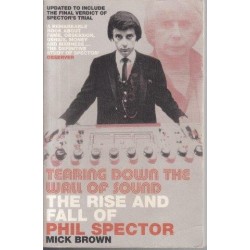 Tearing Down the Wall of Sound - The Rise and Fall of Phil Spector