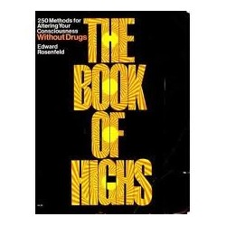 The Book of Highs: 250 ways to alter consciousness without drugs