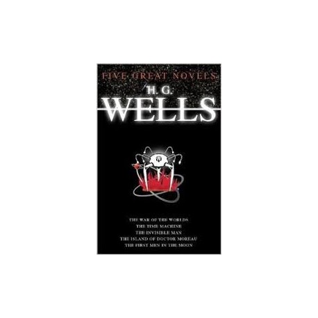 H. G. Wells: Five Great Novels