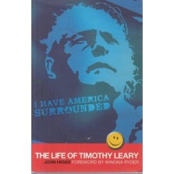 I Have America Surrounded: The Life Of Timothy Leary