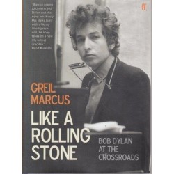 Like a Rolling Stone - Bob Dylan at the Crossroads