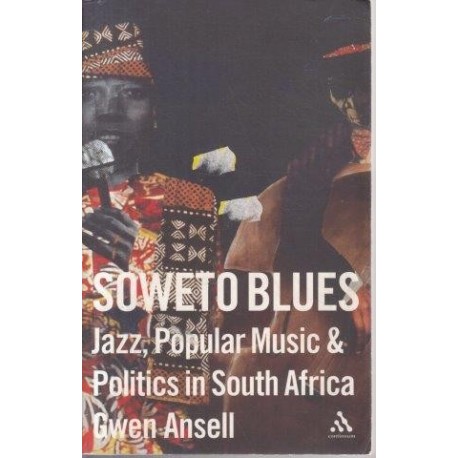 Soweto Blues: Jazz, Popular Music, and Politics in South Africa