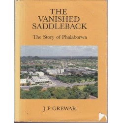 The Vanished Saddleback: The Story of Phalaborwa