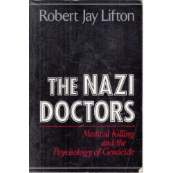 The Nazi Doctors - Medical Killing and the Psychology of Genocide