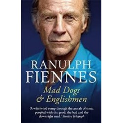 Ranulph Fiennes: Mad Dogs & Englishmen