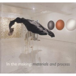 In the Making: Materials and Process - Michael Stevenson Catalogue No. 16 August 2005