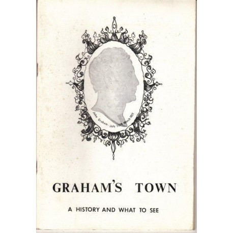 Graham's Town -  A History And What To See