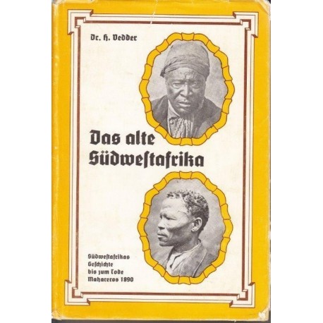 Das Alte Sudwestafrika... Sudwestafrikas Geschichte bis zum Tode Mahareros 1890