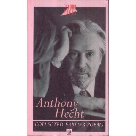 Anthony Hecht: Collected Earlier Poems