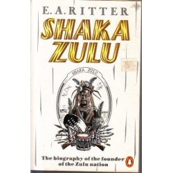 Shaka Zulu: The Biography Of The Founder Of The Zulu Nation
