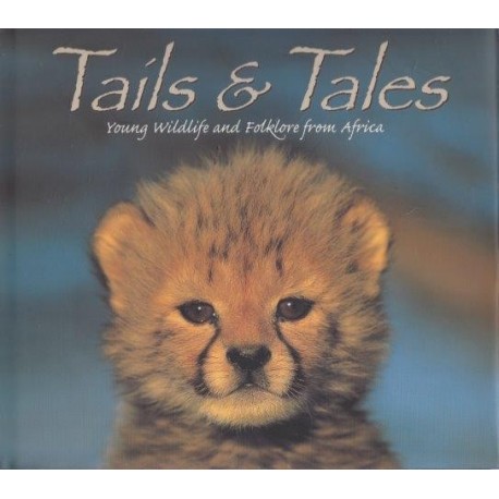 Tails & Tales: Young Wildlife and Folklore from Africa