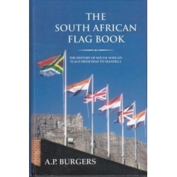 The South African Flag Book: The History of South African Flags from Dias to Mandela
