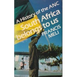 South Africa Belongs To Us: A History of the ANC