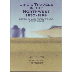 Life & Travels in the Northwest 1850-1899 - Namaqualand, Bushmanland & West Coast