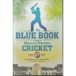 The Blue Book - A History of Western Province Cricket, 1890 - 2011 (Signed)