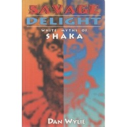 Savage Delight - White Myths of Shaka
