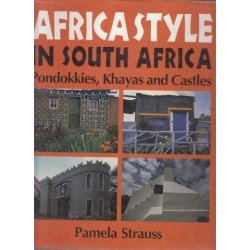 Africa Style In South Africa: Pondokkies, Khayas and Castles