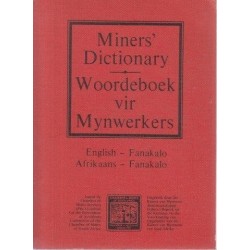Miners' Dictionary: English-Fanakalo/Woordeboek vir Mynwerkers: Afrikaans-Fanakalo