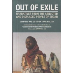 Out Of Exile: Narratives From The Abducted And Displaced People Of Sudan