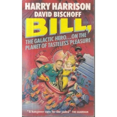 Bill, The Galactic Hero on the Planet of Tasteless Pleasure