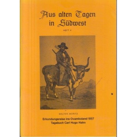 Aus alten Tagen in Sudwest - Erkundungsreise ins Ovamboland 1857 - Tagebuch Carl Hugo Hahn