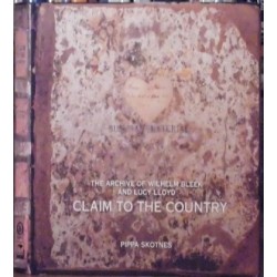 Claim to the Country: The Archive of Lucy Lloyd and Wilhelm Bleek