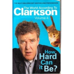 The World According To Clarkson Vol. 4: How Hard Can it Be?