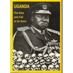 Uganda - the Rise and Fall of Idi Amin