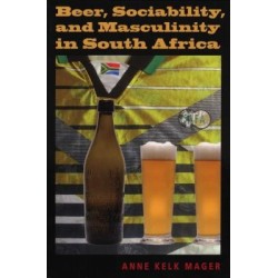 Beer, Sociability And Masculinity In South Africa