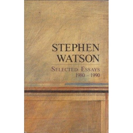 Stephen Watson: Selected Essays 1980-1990