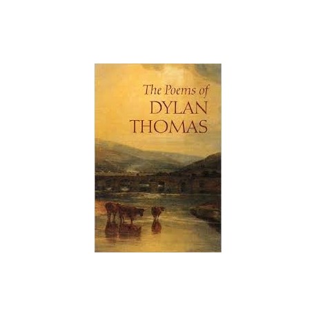 Dylan Thomas: The Poems