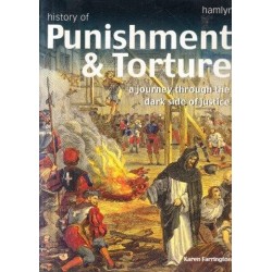 History of Punishment & Torture: A Journey Through the Dark Side of Justice