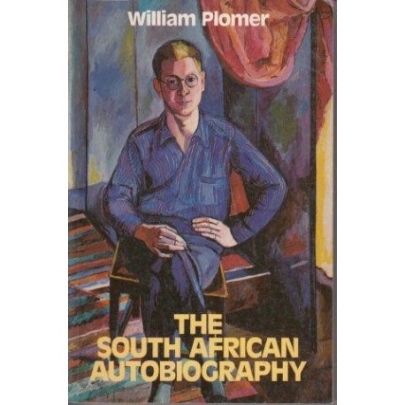 William Plomer: The South African Autobiography