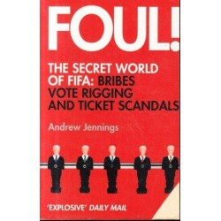 Foul! The Secret World Of FIFA - Bribes, Vote Rigging And Ticket Scandals