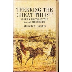 Trekking the Great Thirst: Travel and Sport in the Kalahari Desert (African Reprint Vol. 12)