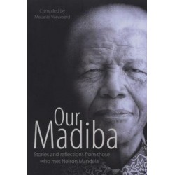 Our Madiba - Stories And Reflections From Those Who Met Nelson Mandela
