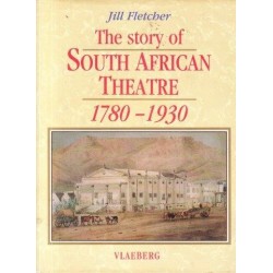 The Story of the South African Theatre 1780-1930