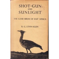 Shot-gun and Sunlight: The Game Birds of East Africa